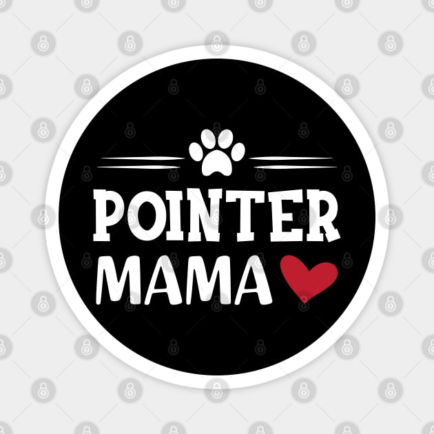 Pointer Dog - Pointer Mama Magnet by KC Happy Shop